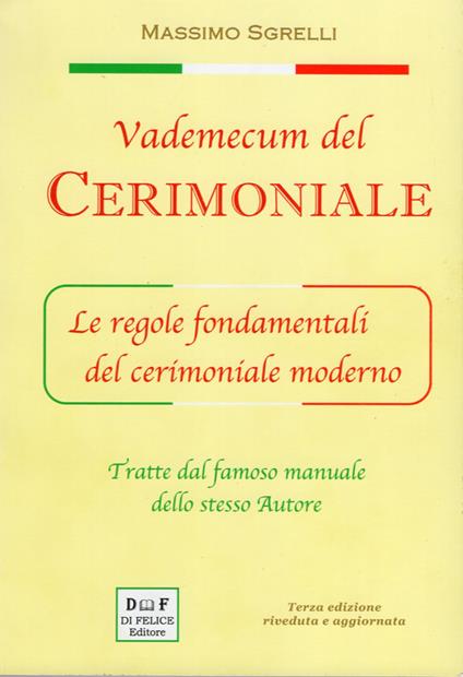 Vademecum del cerimoniale. Le regole fondamentali del cerimoniale moderno. Ediz. ampliata - Massimo Sgrelli - copertina