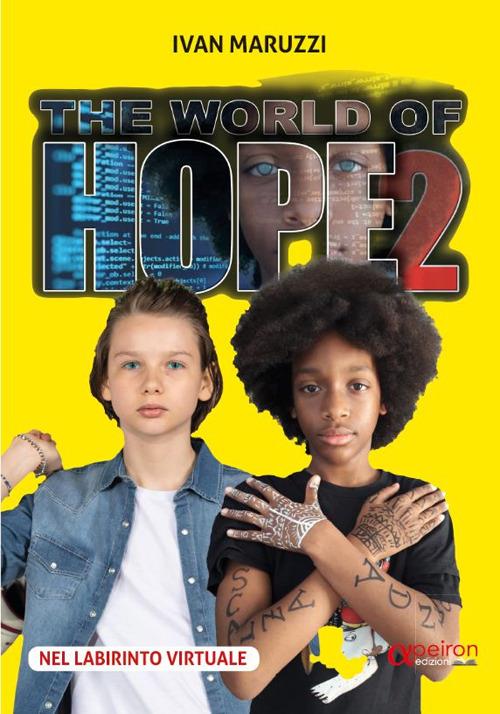 The world of hope. Ediz. italiana. Vol. 2: Nel labirinto virtuale - Ivan Maruzzi - copertina