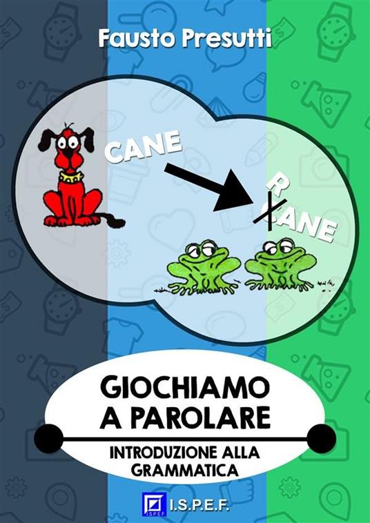 Giochiamo a parolare. Introduzione alla grammatica - Fausto Presutti - ebook