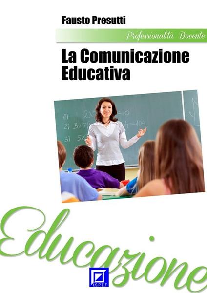 La comunicazione educativa - Fausto Presutti - ebook