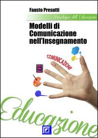 Modelli di comunicazione nell'insegnamento - Fausto Presutti - ebook