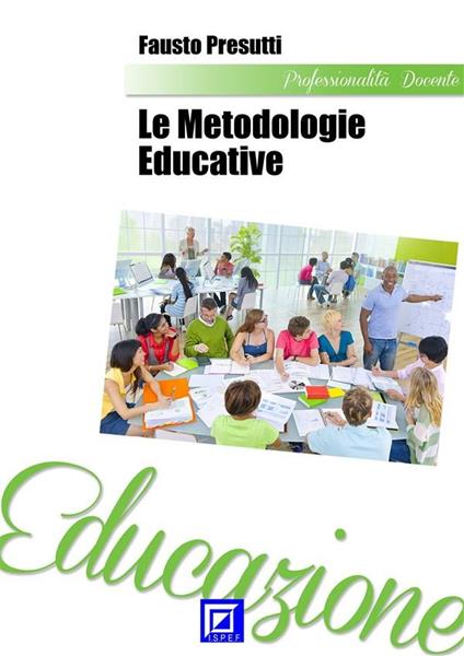 Le metodologie educative - Fausto Presutti - ebook