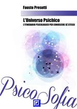 L' universo psichico. L'itinerario psicologico per conoscere se stessi