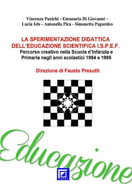 La sperimentazione didattica dell'educazione scientifica ISPEF - Emanuela Di Giovanni,Lucia Iele,Vincenza Panichi - ebook