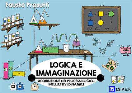 Logica e immaginazione. Processi logico-intellettivi dinamici - Fausto Presutti - ebook