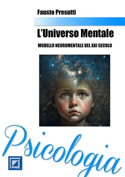 L' universo mentale. Modello neuromentale del XXI secolo - Fausto Presutti - ebook