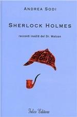 Sherlock Holmes. Racconti inediti del dr. Watson