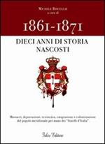 1861-1871. Dieci anni di storia nascosti