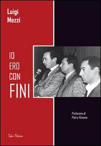 Io ero con Fini - Luigi Mezzi - copertina