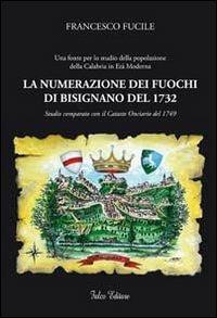 La numerazione dei fuochi di Bisignano del 1732. Studio comparato con il catasto Onciario del 1739 - Francesco Fucile - copertina