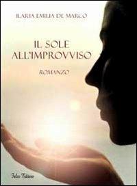 Il sole all'improvviso - Ilaria E. De Marco - copertina