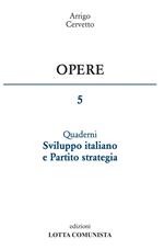 Opere. Vol. 5: Sviluppo italiano e Partito strategia