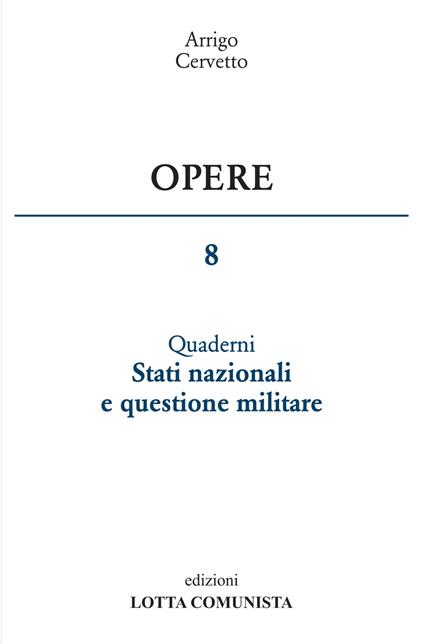 Opere. Vol. 8: Stati nazionali e questione militare - Arrigo Cervetto - copertina