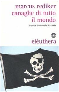 Canaglie di tutto il mondo - Marcus Rediker - copertina