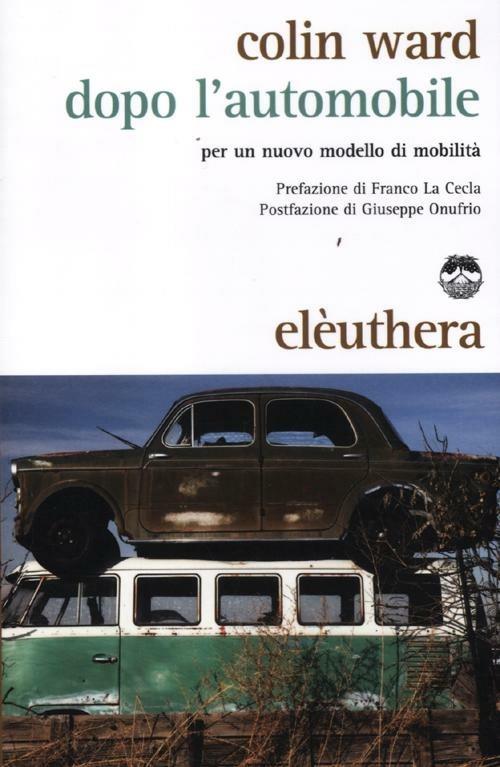 Dopo l'automobile. Per un nuovo modello di mobilità - Colin Ward - copertina