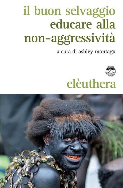 Il buon selvaggio. Educare alla non-aggressività - copertina