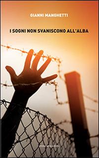 I sogni non svaniscono all'alba - Gianni Manghetti - copertina