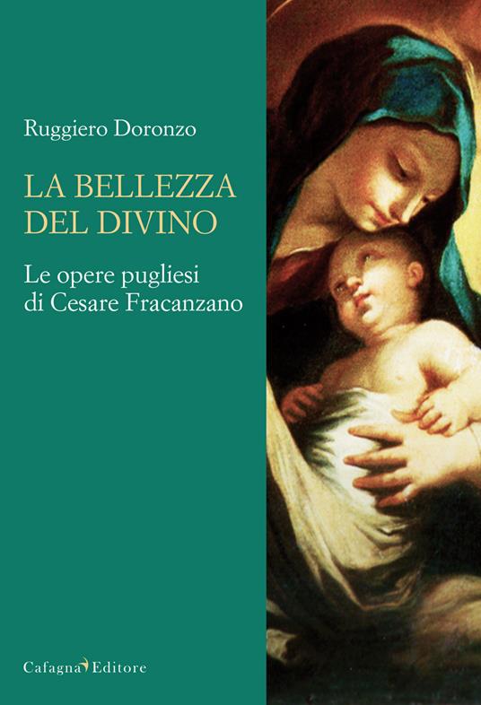 La bellezza del divino. Le opere pugliesi di Cesare Fracanzano. Ediz. illustrata - Ruggiero Doronzo - copertina