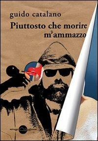 Piuttosto che morire m'ammazzo - Guido Catalano - copertina