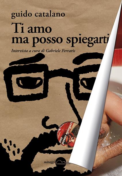 Ti amo ma posso spiegarti - Guido Catalano - copertina