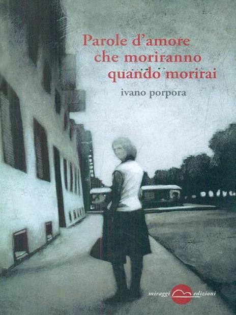 Parole d'amore che moriranno quando morirai - Ivano Porpora - 3