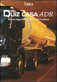 Quiz casa ADR. Autotrasporto di merci pericolose. Con DVD - copertina