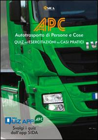 APC. Quiz ed esercitazioni su casi pratici. Autotrasporto di persone e cose. Con espansione online - copertina