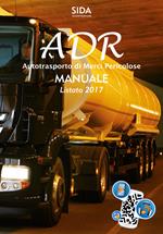 Manuale ADR. Autotrasporto di merci pericolose. Manuale listato 2017. Con Contenuto digitale per accesso on line