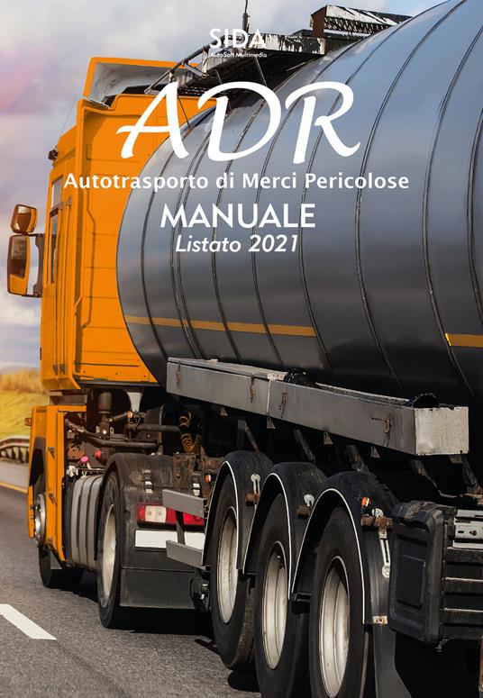 ADR. Autotrasporto di merci pericolose. Manuale listato 2021. Con espansione online - copertina