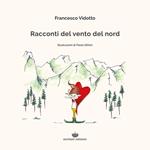 Racconti del vento del nord. Ediz. illustrata