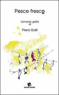 Pesce fresco - Piera Galli - copertina