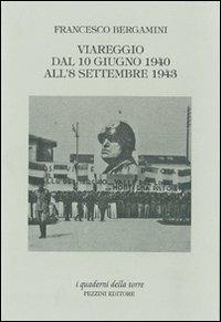 Viareggio dal 10 giugno 1940 all'8 settembre 1943 - Francesco Bergamini - copertina
