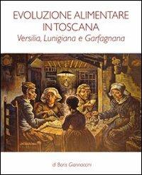 Evoluzione alimentare in Toscana. Versilia, Lunigiana e Garfagnana - Boris Giannaccini - copertina