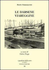 Le darsene viareggine - Boris Giannaccini - copertina