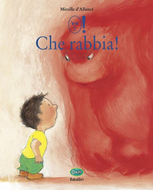 Che rabbia! Ediz. CAA - Mireille D'Allancé - Libro - Uovonero - I libri di  Camilla