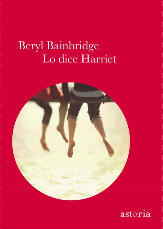 Lo dice Harriet - Beryl Bainbridge - 4