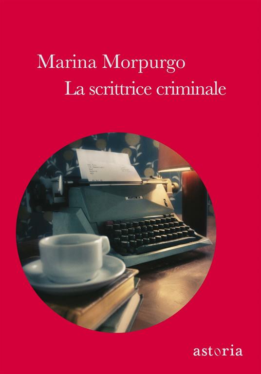 La scrittrice criminale - Marina Morpurgo - ebook