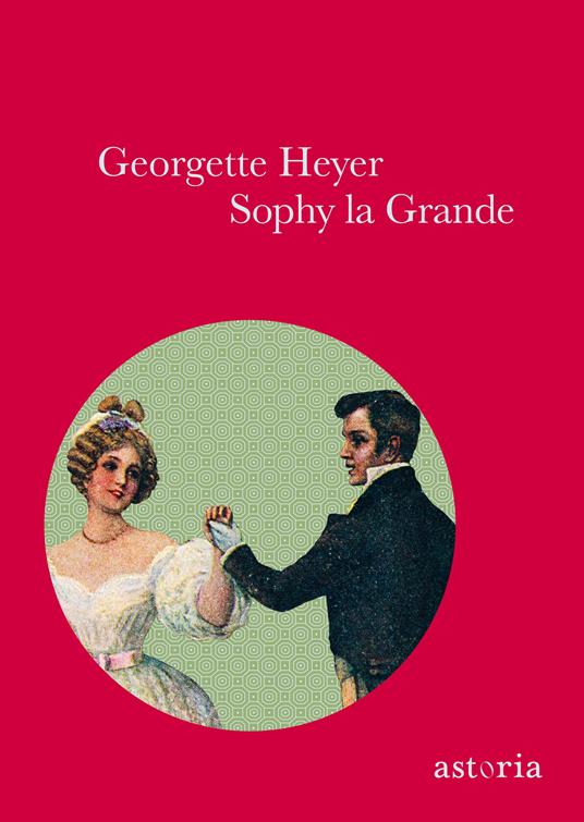 Sophy la grande. Ediz. integrale - Georgette Heyer,Bruna Mora,Anna Luisa Zazo - ebook