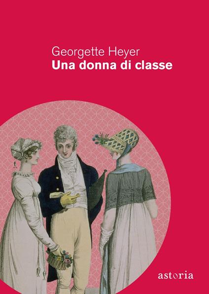 Una donna di classe. Ediz. integrale - Georgette Heyer,Nada Vàstina,Bruna Mora,Anna Luisa Zazo - ebook