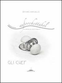 Anforchettabol. Alla ricerca del piatto perduto. Gli chef. Vol. 1 - Antonio Marchello - copertina