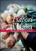 I buoni sapori d'Italia. Viaggio nelle accademie del gusto