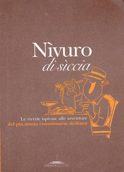 Nìvuro di sìccia. Le ricette ispirate alle avventure del più astuto commissario siciliano - V. Neri - ebook