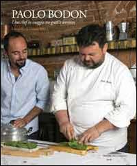 Paolo Bodoni. Uno chef in viaggio tra gusti e territori. Ediz. illustrata - Teresa Mazzina,Maddalena Baldini,Tiziana Arici - copertina