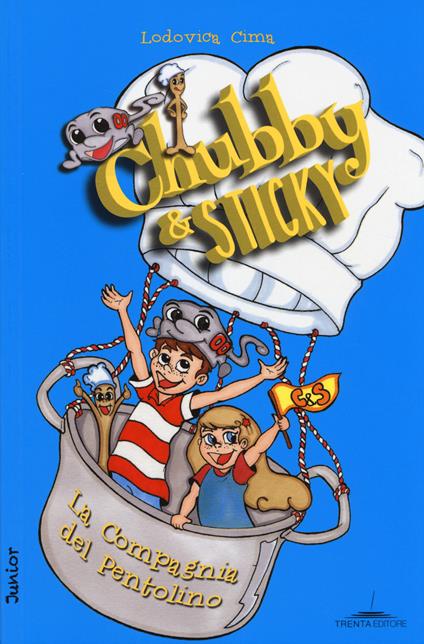 La compagnia del pentolino. Chubby & Sticky - Lodovica Cima - copertina