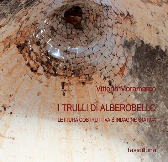 I trulli di Alberobello. Lettura costruttiva e indagine statica - Vittoria Moramarco - copertina