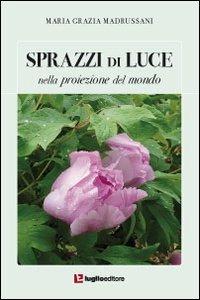 Sprazzi di luce nella poriezione del mondo - M. Grazia Mandrussani - copertina