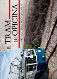 Il tram di Opicina. Album fotografico storico - copertina