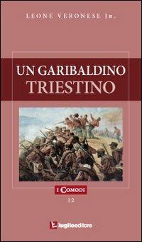 Un garibaldino triestino - Leone jr. Veronese - copertina