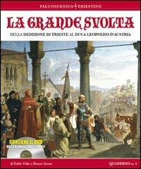 La grande storia. Della dedizione di Trieste al Luca Leopoldo d'Austria. Con DVD - Edda Vidiz,Renzo Arcon - copertina