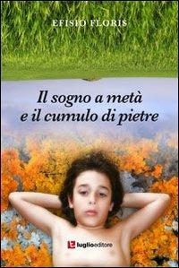 Il sogno a metà e il cumulo di pietre - Efisio Floris - copertina